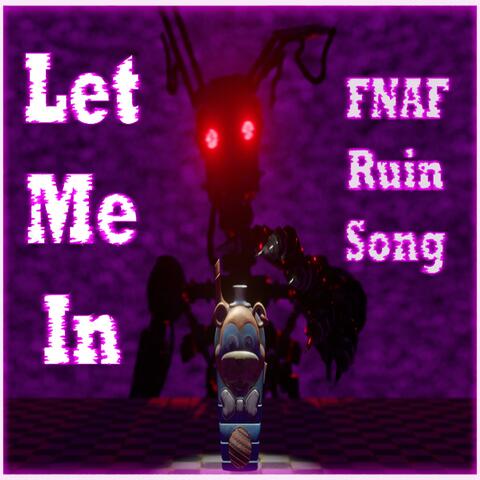 Let Me In (FNAF Ruin Song)