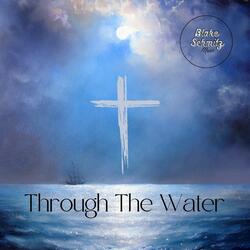 Through The Water