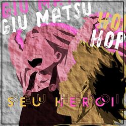 Seu Herói (Mirio e Eri) (feat. Giu Matsu)