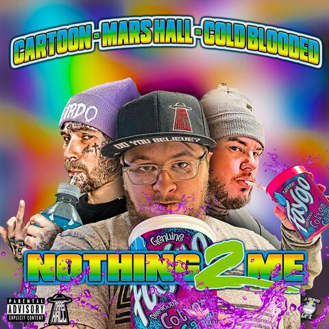 Nothing 2 Me (feat. Cartoon Bondurant & Cold Blooded)