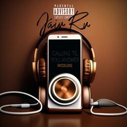 "Calling Til You Answer" (Interlude)