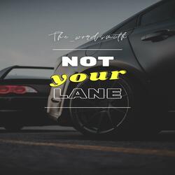 Not Your Lane