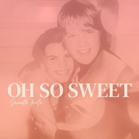 Oh So Sweet