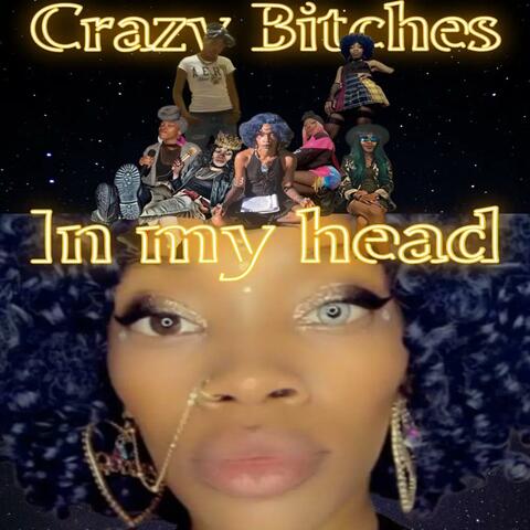 Crazy Bitches In My Head