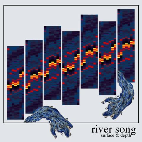 River Song: Surface & Depth