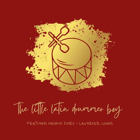 Little Latin Drummer Boy (feat. Nashon Jones & Lawrence Liggins)