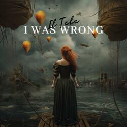I was wrong