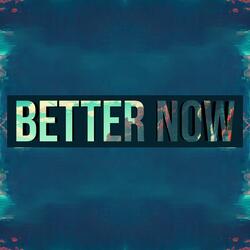 Better Now