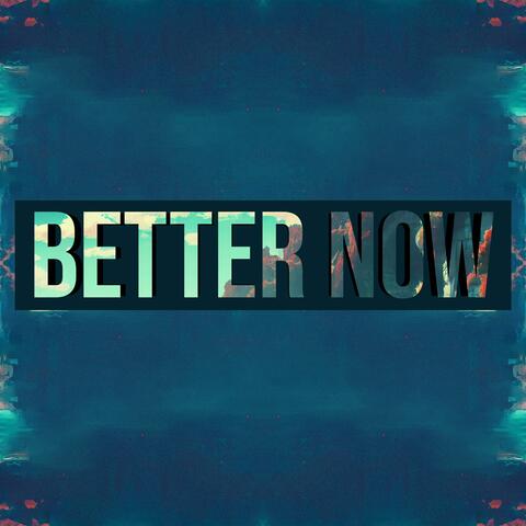 Better Now