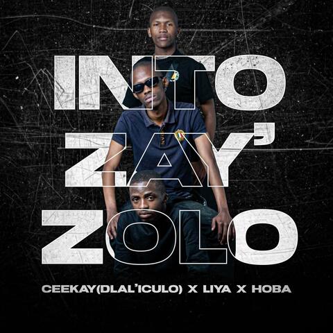 Into Zay'zolo (feat. Ceekay(Dlal'iculo) & Hoba)