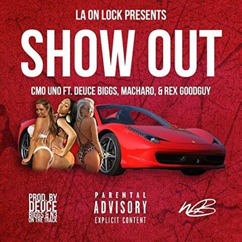 Show Out (feat. Deuce Biggs, Macharo & Rex GoodGuy)