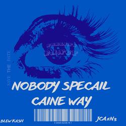Caine's way nobody special (feat. Jca1n3)