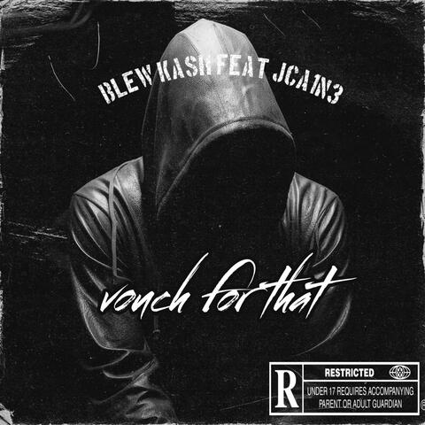 Vouch for that (feat. Jca1n3)