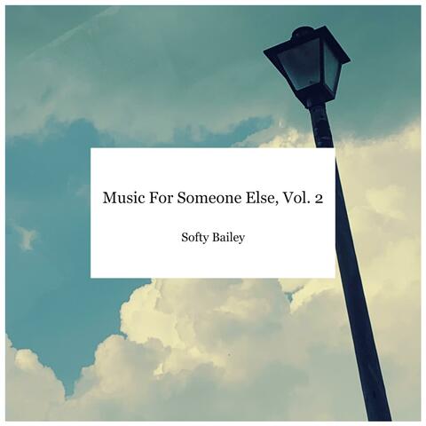 Music For Someone Else, Vol. 2