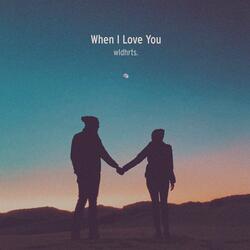 When I Love You