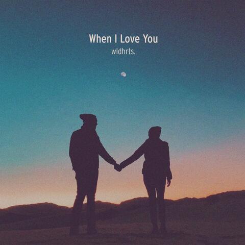 When I Love You