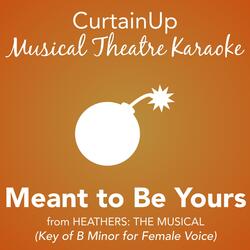 Meant to Be Yours (from Heathers: The Musical) [Female Key]