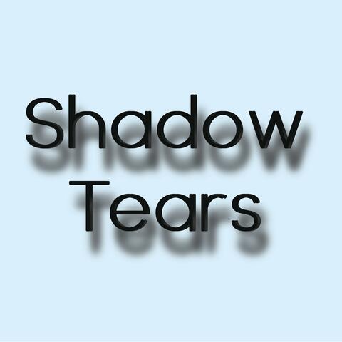 Shadow Tears