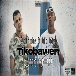 Tikobawen (feat. Blo boy)