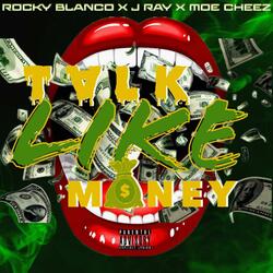 Talk Like Money (feat. Moe Cheez & JRay)