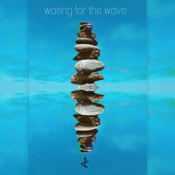 Waiting for the Wave