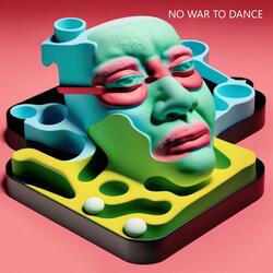 NO WAR TO DANCE