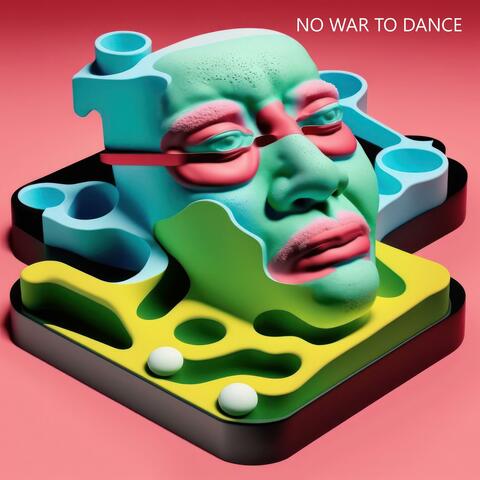 NO WAR TO DANCE