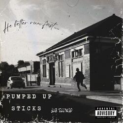 PUMPED UP STICKS