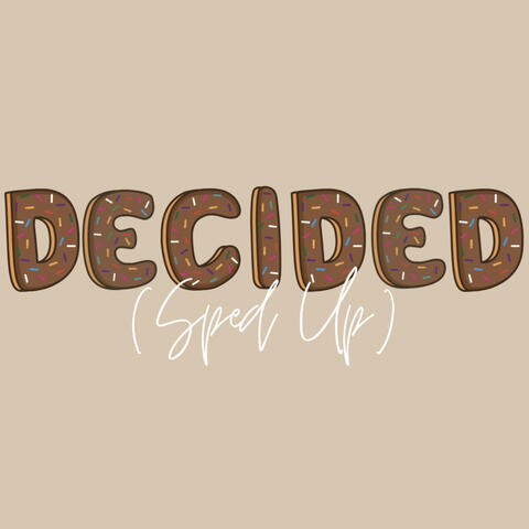 Decided  (Sped Up)