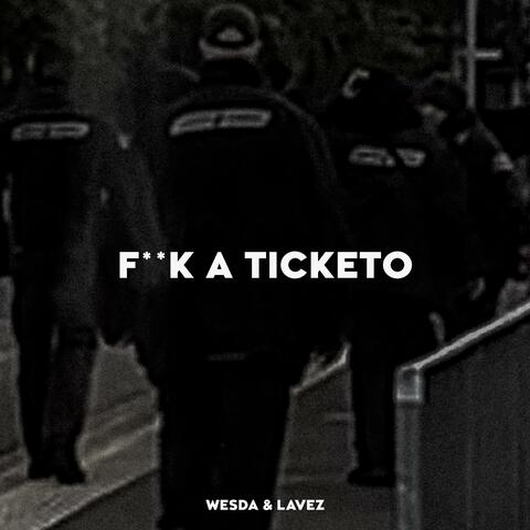 Fuck A Ticketo (feat. Lavez)