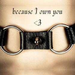 BECAUSE I OWN YOU