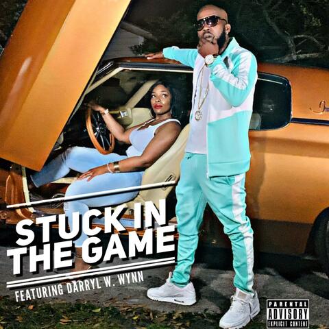 Stuck In The Game (feat. Darryl W. Wynn)
