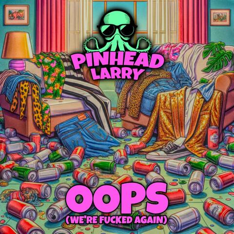 Oops (We're Fucked Again)