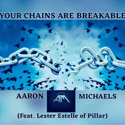 Your Chains Are Breakable (feat. Lester Estelle)