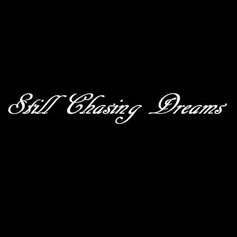 Still Chasing Dreams