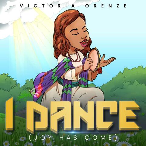 I Dance (Joy Has Come)
