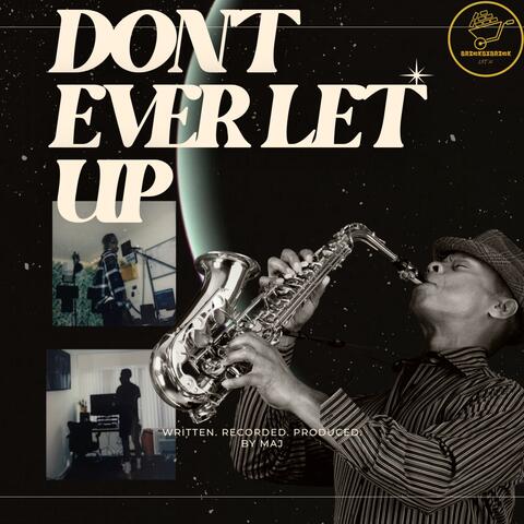 DON'T EVER LET UP