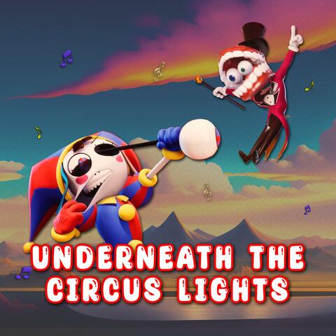 Underneath The Circus Lights (The Amazing Digital Circus Song)