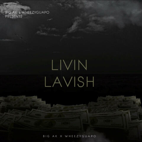 Livin Lavish (feat. Wheezyguapo)
