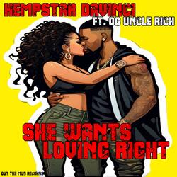 She want loving right (feat. OG Uncle Rich)