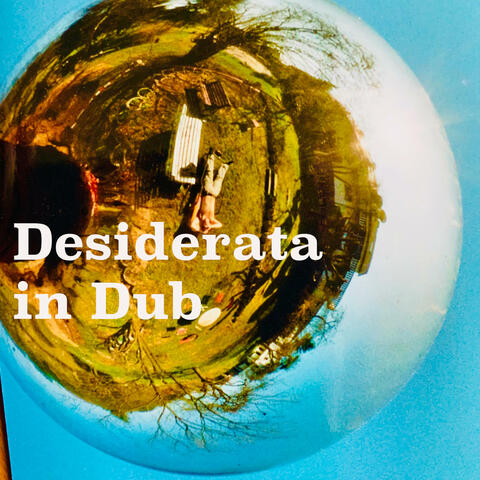 Desiderata in Dub