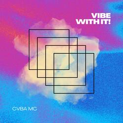 Vibe With It!