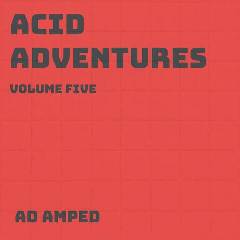 Acid Adventures : Volume five