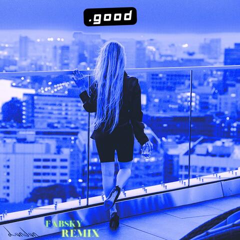 good. (feat. Fabsky) [Remix]