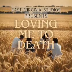Loving Me To Death