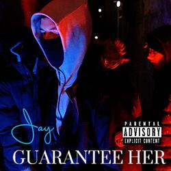 Guarantee her