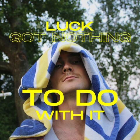Luck Got Nothin to Do With it
