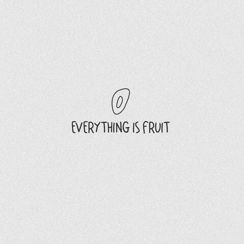 Everything is Fruit