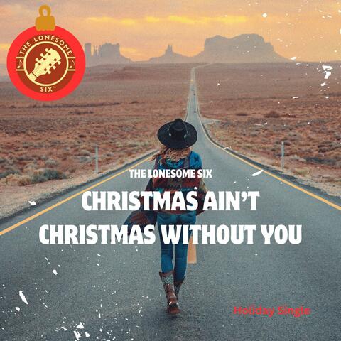Christmas Ain't Christmas Without You