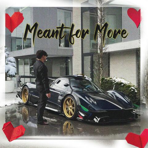 Meant For More